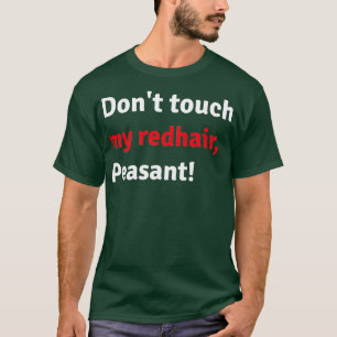 Donx27t raakt mijn rode haar Peasant T-shirt
