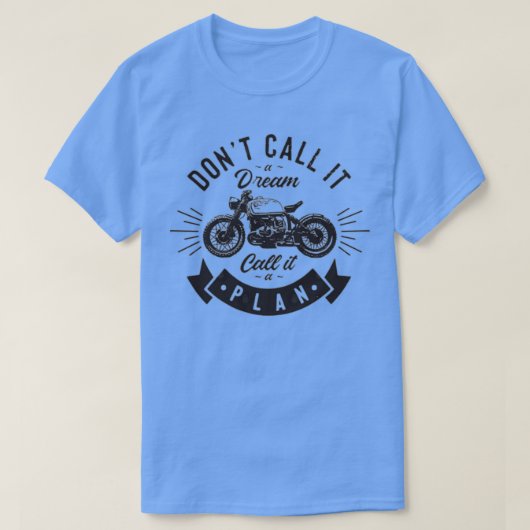 donx27t roep het een droomNoem het een Plan 1 T-shirt (Design voorkant)