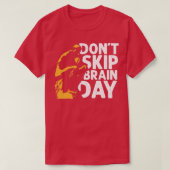 Donx27t Skip Brain Day 1 T-shirt (Design voorkant)