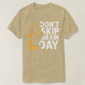 Donx27t Skip Brain Day T-shirt (Design voorkant)