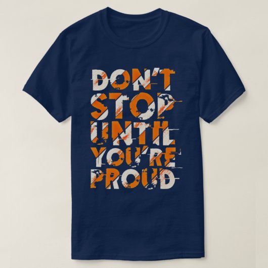 Donx27t stop untill you are proud t-shirt (Design voorkant)