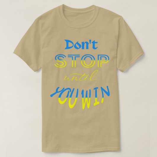 Donx27t stoppen tot je wint t-shirt (Design voorkant)