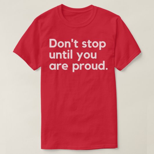Donx27t stopt totdat u Motivatie bent en T-shirt (Design voorkant)