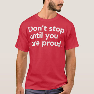 Donx27t stopt totdat u Motivatie bent en T-shirt