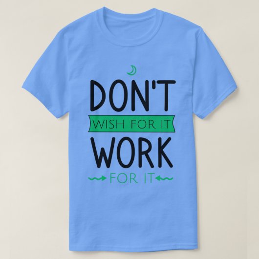 Donx27t wenst dat het voor het werkt 5 t-shirt (Design voorkant)