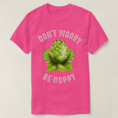 Donx27t Worry Be Hoppy Home Brewing Craft Beer T T-shirt (Design voorkant)