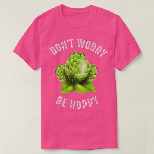 Donx27t Worry Be Hoppy Home Brewing Craft Beer T T-shirt (Design voorkant)