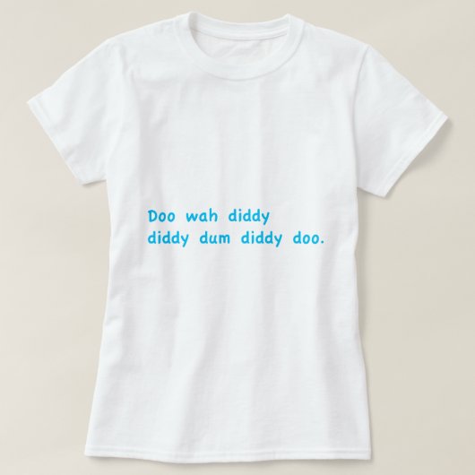 Doo Wah Diddy T-shirt (Design voorkant)