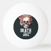 "Dood aan haar 20s" - 30e verjaardagscadeau Pingpongbal (Voorkant)