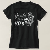 Dood aan mijn 20e verjaardag T. T-shirt (Design voorkant)