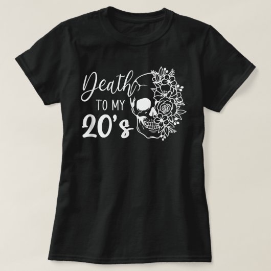 Dood aan mijn 20e verjaardag T. T-shirt (Design voorkant)