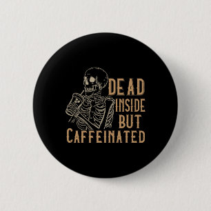Dood binnen maar cafeïnevrij - skelet Hal Ronde Button 5,7 Cm