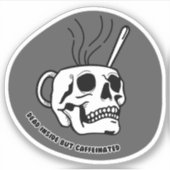 Dood binnenin, maar cafeïnevrij sticker (Voorkant)