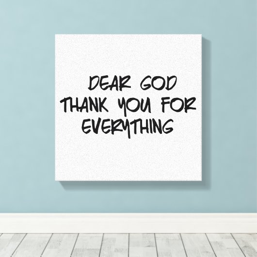 DOOD GOD DANK JE VOOR ALLES CANVAS AFDRUK (Insitu (Houten vloer))