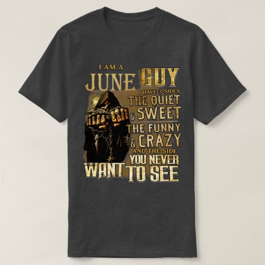 Dood Ik ben een Juni Guy Ik heb 3 kanten De rustig T-shirt (Design voorkant)