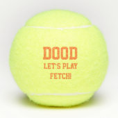 "Dood Let's Play Fetch" Pet Dog Cat Speelgoed Name Tennisballen (Voorkant)