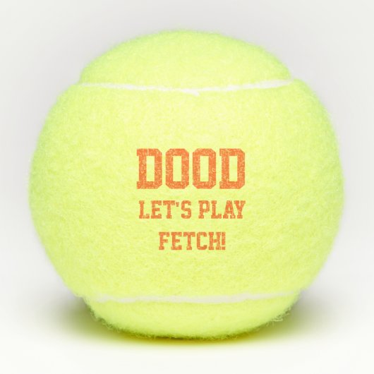 "Dood Let's Play Fetch" Pet Dog Cat Speelgoed Name Tennisballen (Voorkant)