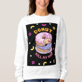 Dood mijn Vibe donut niet Trui (Voorkant)