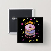 Dood mijn Vibe donut niet Vierkante Button 5,1 Cm (Voorkant /achterkant)