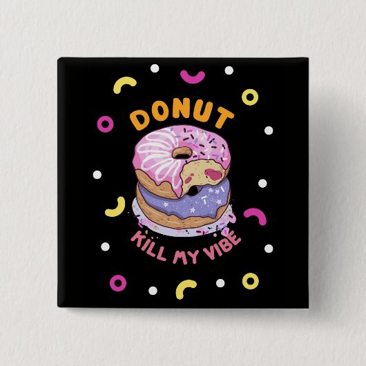 Dood mijn Vibe donut niet Vierkante Button 5,1 Cm (Voorkant)