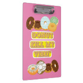 Dood mijn vibe niet! klembord (Rechts)