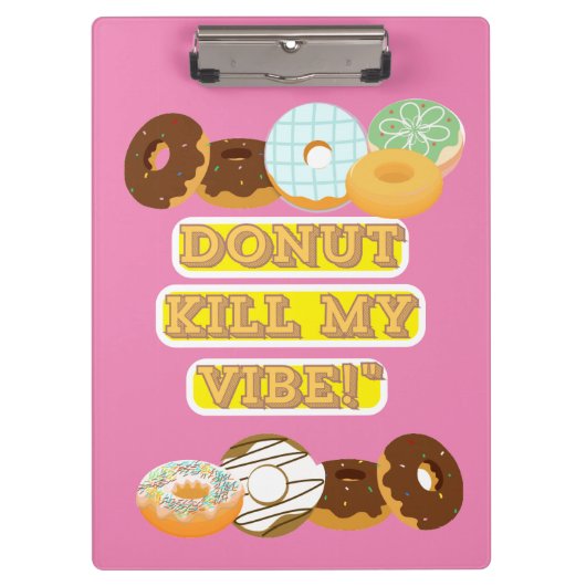 Dood mijn vibe niet! klembord (Voorkant)