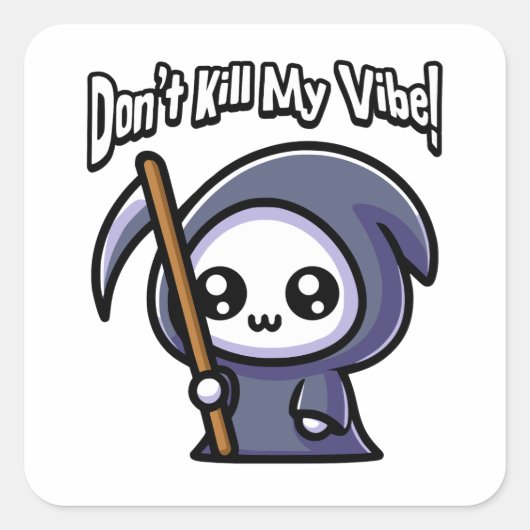 Dood mijn vibe niet! Schattigee Grim Reaper-woords Vierkante Sticker (Voorkant)