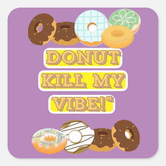 Dood mijn vibe niet! vierkante sticker (Voorkant)