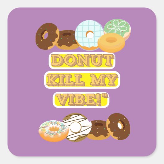 Dood mijn vibe niet! vierkante sticker (Voorkant)