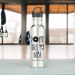 "Dood mijn vibe" Waterfles<br><div class="desc">Grappig gepersonaliseerd woordspeling ontwerp.</div>