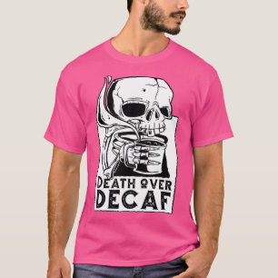 Dood over decaf skelet koffie schedel grappig t-shirt