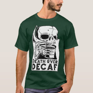 Dood over decaf skelet koffie schedel grappig t-shirt