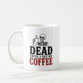 Dood Totdat Ik Mijn Koffie Krijg Grappig Skelet Koffiemok