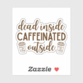 Dood van binnen, geactiveerd door cafeïne van buit sticker (Vel)