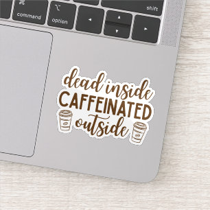 Dood van binnen, geactiveerd door cafeïne van buit sticker
