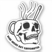Dood van binnen, maar cafeïnehoudende Sticker (Voorkant)