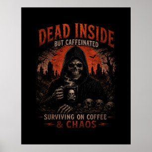 Dood van binnen maar gecaffeïneerde koffie chaos p poster