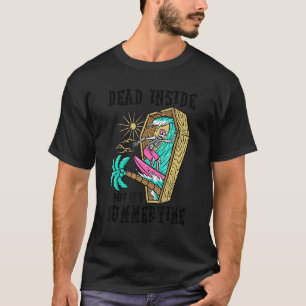 Dood van binnen, maar het is zomer zomertijd stran t-shirt