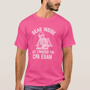 Dood van binnen, maar ik heb het CPA-examen gehaal T-shirt