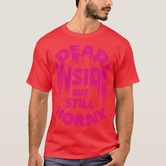 Dood van binnen, maar nog steeds geil grappig Geze T-shirt