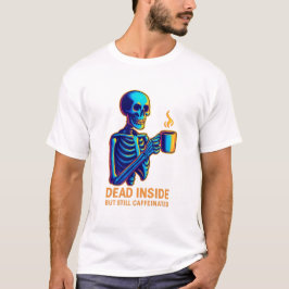Dood van binnen maar nog steeds vol cafeïne – Donk T-shirt