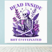 Dood van binnen maar vol cafeïne canvas afdruk (Insitu (Houten vloer))