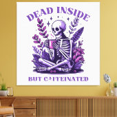 Dood van binnen maar vol cafeïne canvas afdruk (Insitu (Woonkamer))