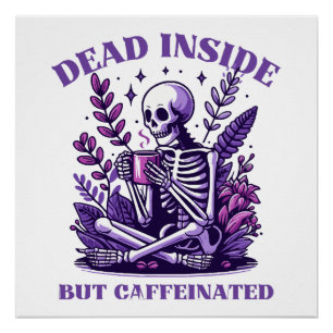 Dood van binnen maar vol cafeïne perfect poster