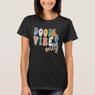 Dood Vibes only Goldendole Doodle Mama Dog mama T-shirt