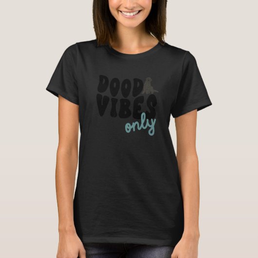 Dood Vibes Only Labradoodle Black Doodle Mama Dog T-shirt (Voorkant)