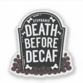 Dood Voor Decaf Aangepaste Naam Grafsteen Vinyl Sticker (Voorkant)