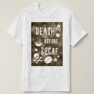 dood voor decaf bokeh T-Shirt
