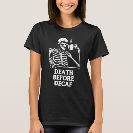 Dood voor decaf Coffee Skeleton & Caffeine T-shirt (Voorkant)