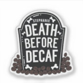 Dood voor Decaf Custom Naam Tombstone Vinyl Sticker (Voorkant)